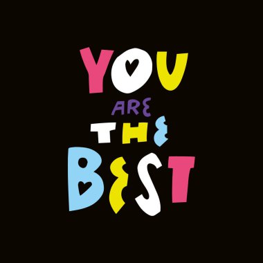 You are the best. Hand drawn modern typography lettering phrase. Motivation text. Vector illustration isolated on black background.