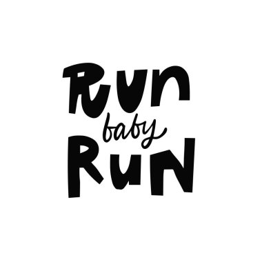 Run Baby Run. Hand drawn black color modern typography lettering phrase. Vector art text isolated on white background.