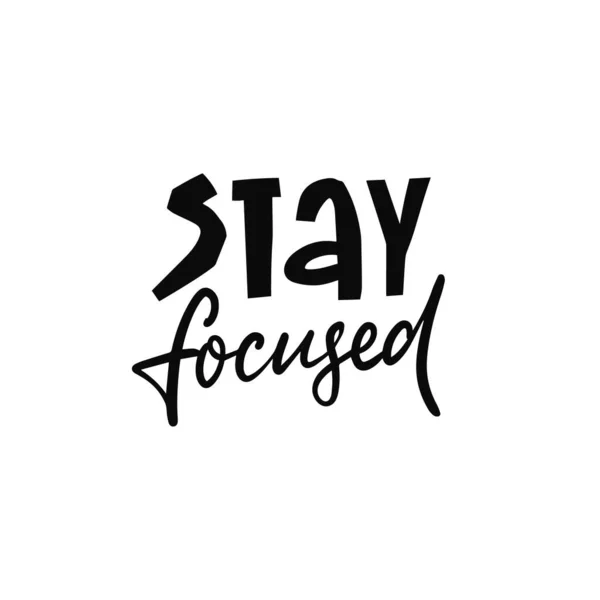 Stay Focused Hand Drawn Black Color Modern Typography Motivation Lettering — Stock vektor