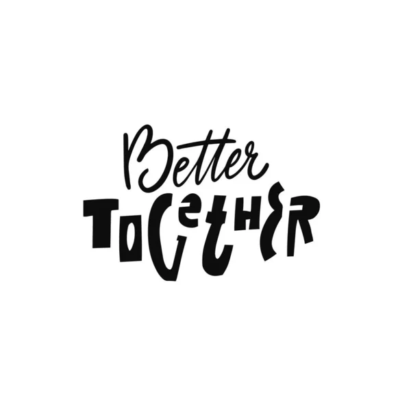 Better Together Black Color Modern Typography Sketch Style Phrase Motivational — Wektor stockowy