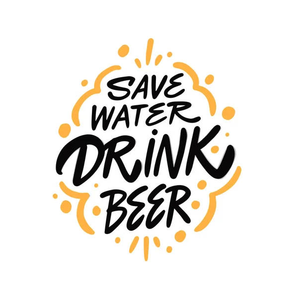 Ahorra Agua Bebe Cerveza Frase Motivacional Dibujada Mano Color Negro — Vector de stock