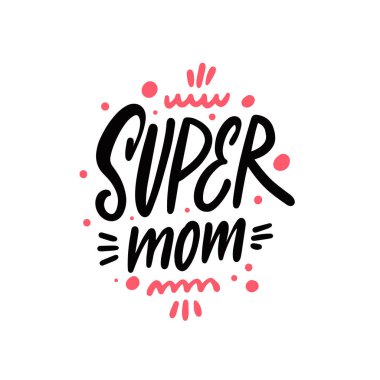 Süper anne kaligrafi mesajı. Motivasyon ifadesi. Vektör illüstrasyonu beyaz arkaplanda izole edildi.