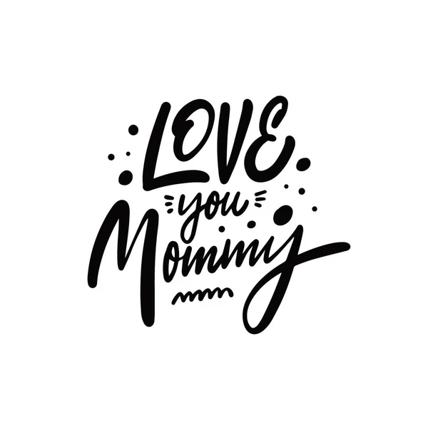 Love You Mommy Handgezeichneten Schwarzen Schriftzug Text Vektor Illustration Isoliert — Stockvektor