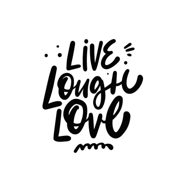 Leef Lough Love Handgetekende Zwarte Kleur Kalligrafie Belettering Zin Moderne — Stockvector