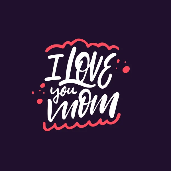 Ich Liebe Dich Mama Handgezeichnete Moderne Kalligrafie Phrase Vektorzeichentext — Stockvektor