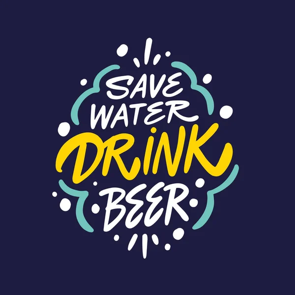 Ahorra Agua Bebe Cerveza Frase Caligráfica Colorida Dibujada Mano Ilustración — Vector de stock