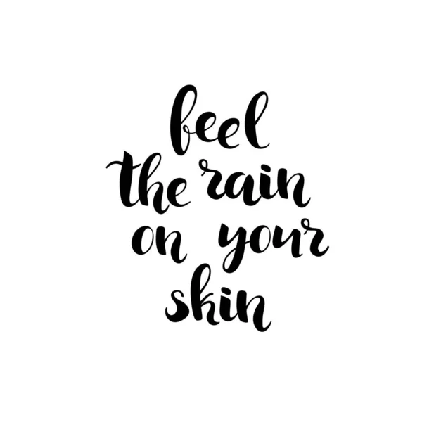 Feel Rain Your Skin Handlettering Isolated Ink Black Quote Graphic — Stockvektor