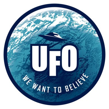 UFO 'lu yuvarlak vektör pankartı ve arka planda izole edilmiş büyük mavi gezegen. Uçan daireyle dekoratif amblem ve bizim inanmak istediğimiz yazıt.