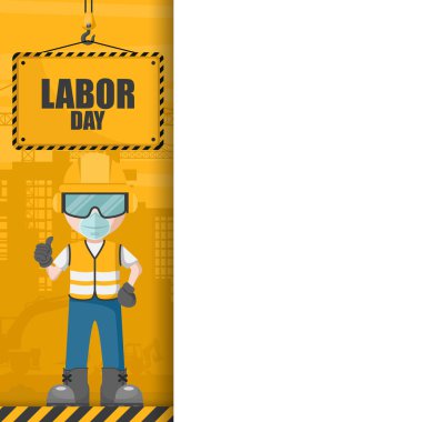 Labor day card with heavy machinery carrying a sign and worker with his personal protective equipment. Industrial banner with copy space for text