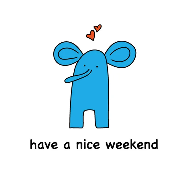 Bir fil, iyi hafta sonları.