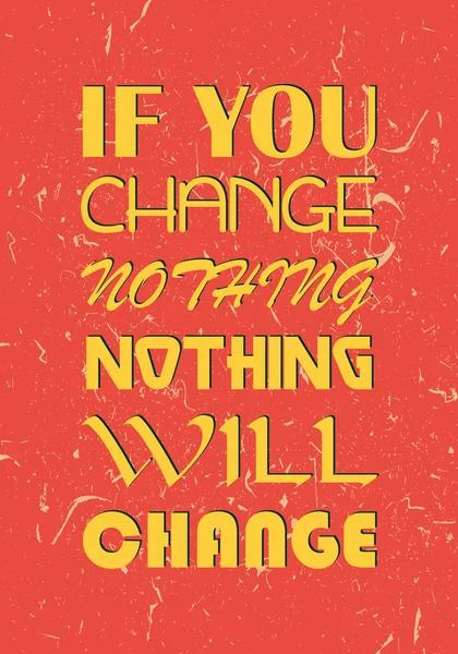 You Change Nothing Nothing Change Motivational Quote Vector Typography Poster — Stock Vector