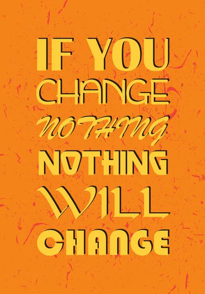 You Change Nothing Nothing Change Motivational Quote Vector Typography Poster — Stock Vector