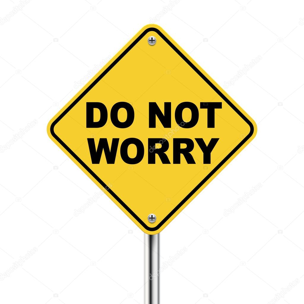 3d yellow roadsign of do not worry