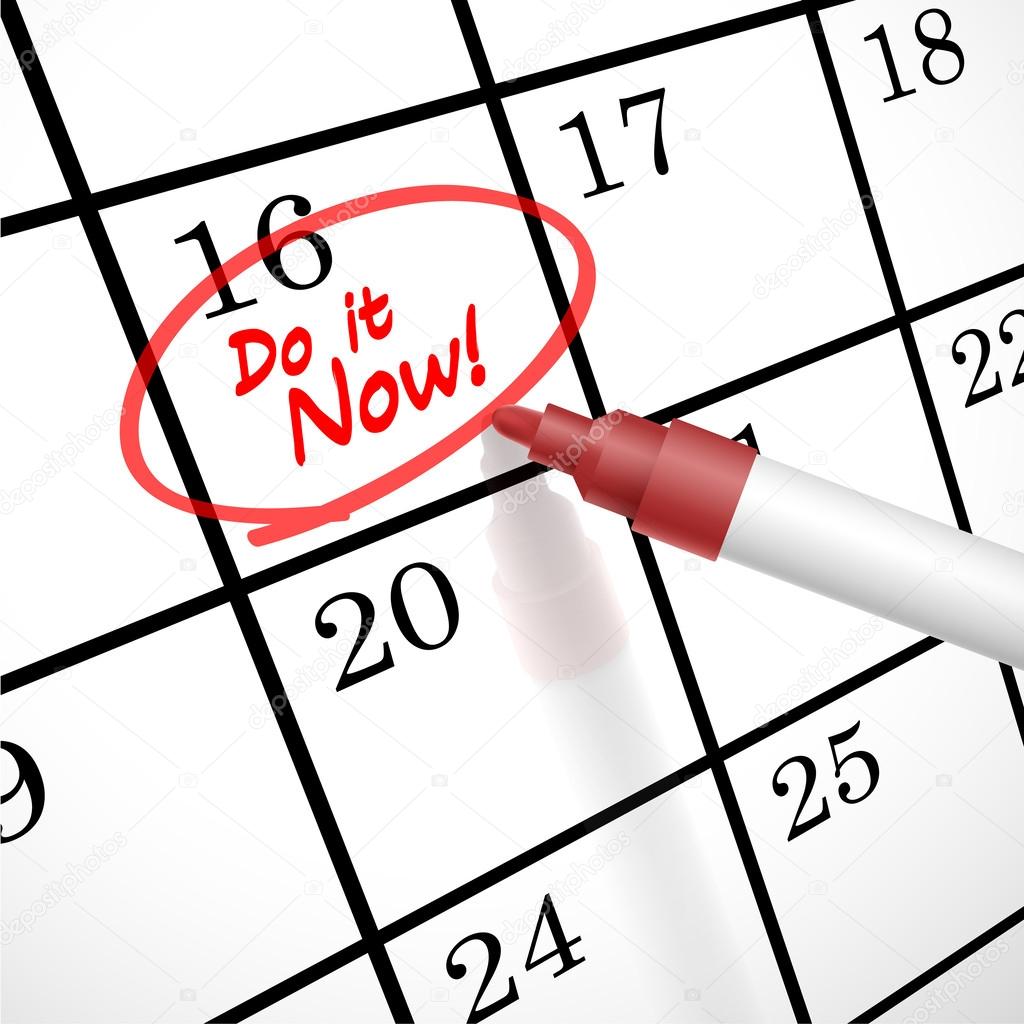 do it now words circle marked on a calendar 