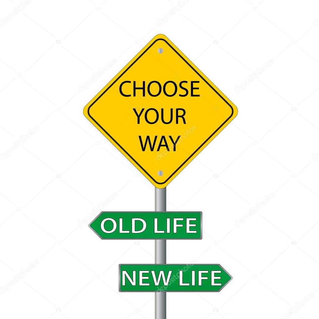 choose your way, old or new life