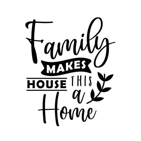 Οικογένεια Κάνει Σπίτι Αυτό Είναι Ένα Σπίτι Οικογένεια Παραθέτω Γράμματα — Διανυσματικό Αρχείο
