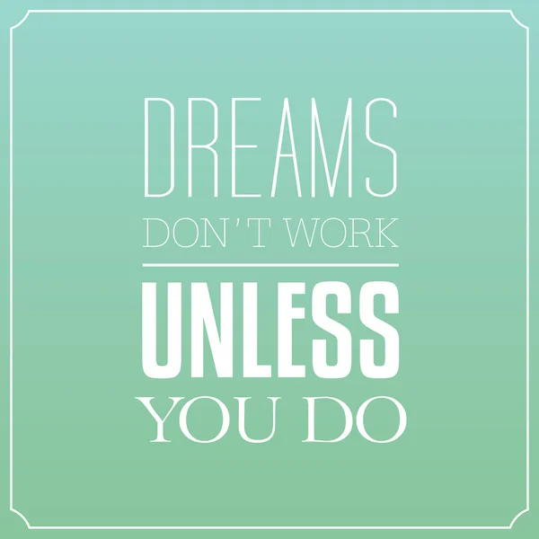 Dreams fungerar inte om du inte gör, citat typografi bakgrund De — Stock vektor