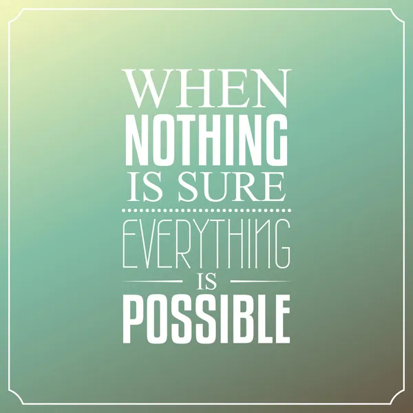 hiçbir şey emin olduğunda, her şey mümkündür, tipografi quotes 