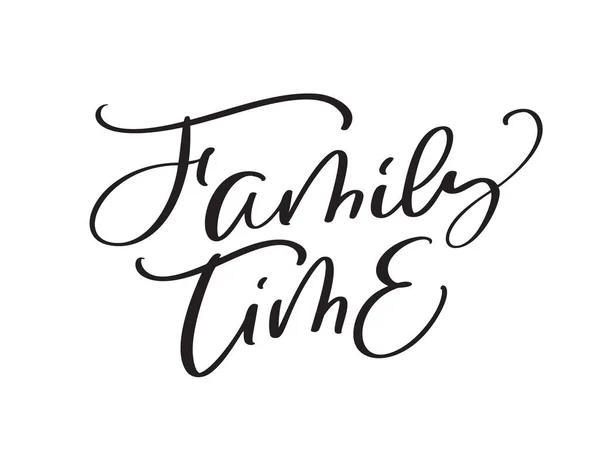 Calligraphie Vectorielle Texte Vintage Family Time Inscription Avec Des Lignes — Image vectorielle