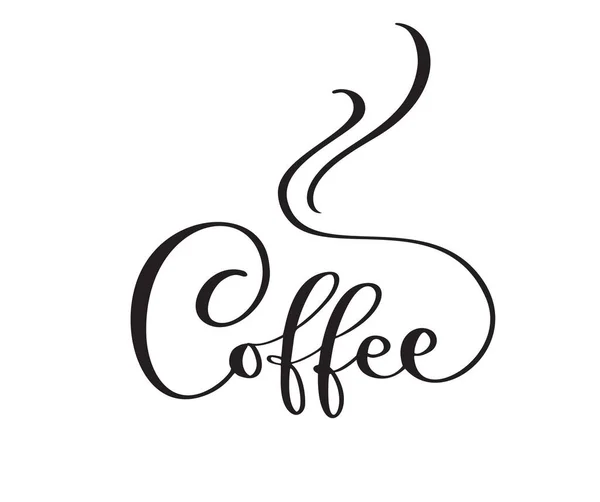 带有蒸汽的咖啡书法文字的矢量标识 黑白手写字母词 用于图标咖啡店 纺织材料 — 图库矢量图片