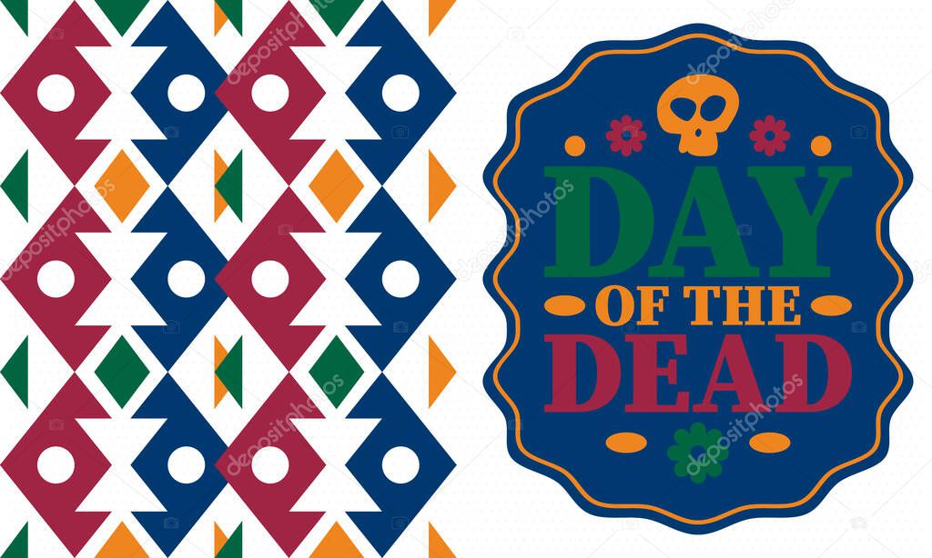 Day of the Dead in November. A holiday dedicated to the memory of the dead. Celebrate annual in Mexico and other Latin American countries. Mexican and Hispanic tradition pattern and texture with skull. Vector poster
