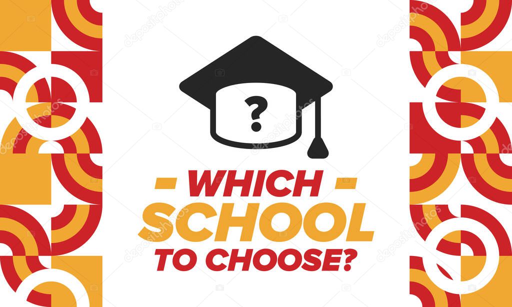 Which school to choose? Right school its best education and knowledge for your children. Effective learning with inspiration and motivation. Disclosure of talent, happy times and successful future. School choice now! Vector poster