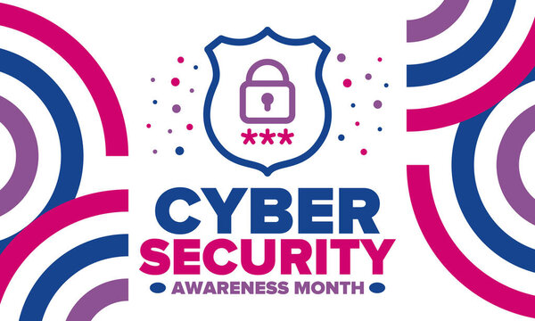 Cyber Security Awareness Month. Celebrated annual in October to raise awareness about digital security and empower everyone to protect their personal data from digital forms of crime. Vector poster