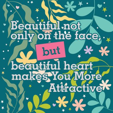 wisdom, quotes beautiful is not on the face but beautiful heart makes you more attractive, vector illustrations