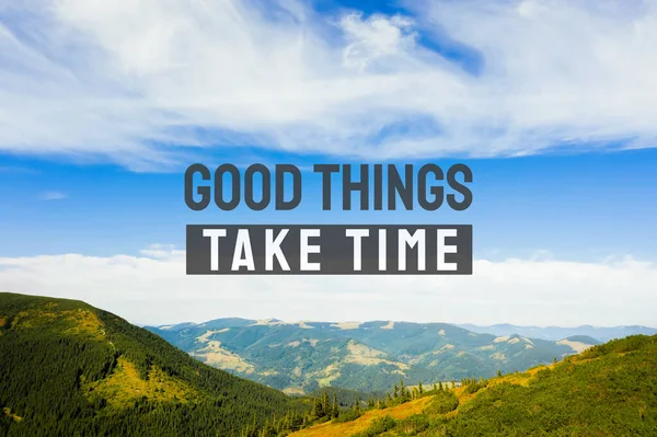 Good Things Take Time Motivational Quote Reminding Have Patience Text — Photo