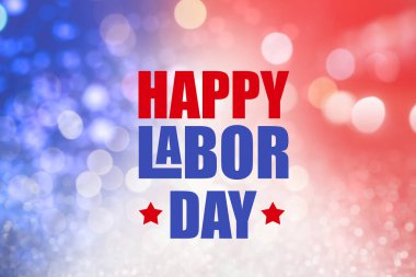 Text Happy Labor Day and blurred view of glitters in colors of American national flag, bokeh effect