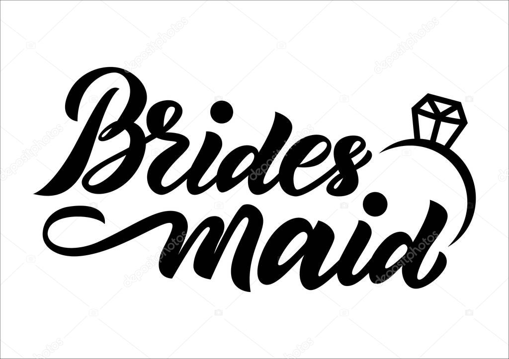 Bridesmaid with wedding ring Hand lettering typography quote. As template for scrapbooking, posters, textiles, t shirt print. Vector event text. Phrase for bachelorette.