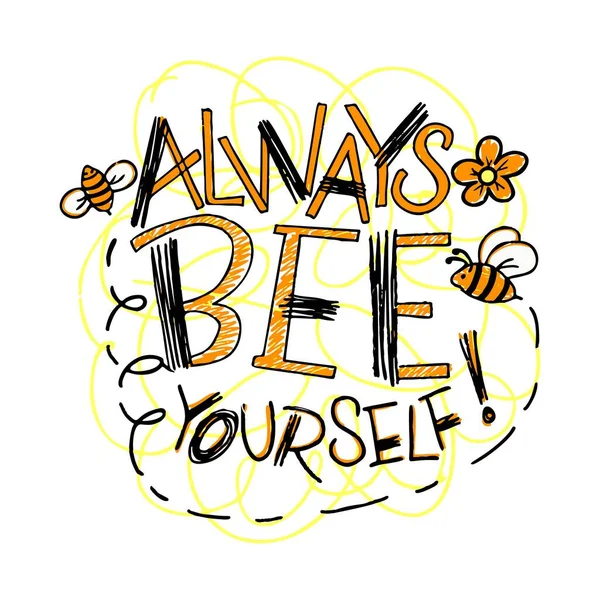 Positive quote Always bee yourself with honeybee. Hand Sketch lettering style. — Vettoriale Stock