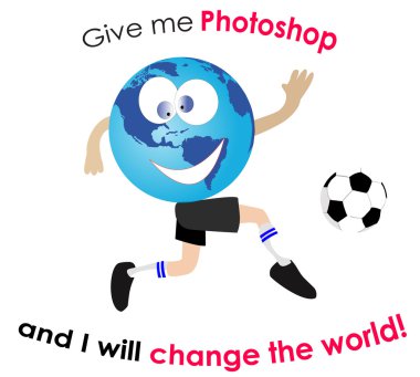 photoshop ver ve dünyayı değiştirecek.