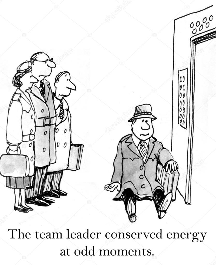 The team leader conserved energy at odd moments