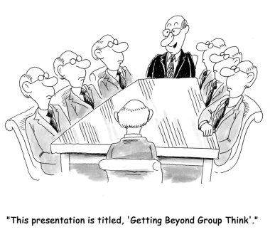 Today's theme is getting beyond group think