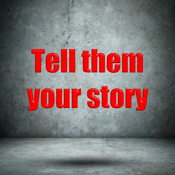 Tell them your story concrete wall — Stock Photo, Image