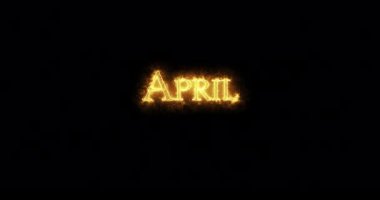 April ateşle yazıldı. Döngü