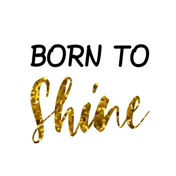 Born Shine Frase Textual Oro Negro Diseño Vectorial Aislado — Vector de stock