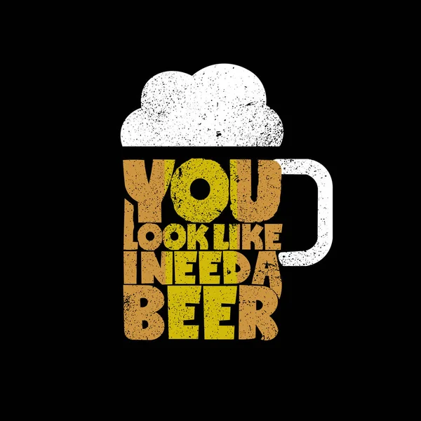 You Look Need Beer Poster Flyer Shirt Template Design — Stok Vektör