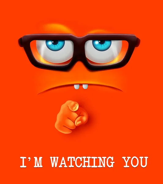 I\'m watching you face.