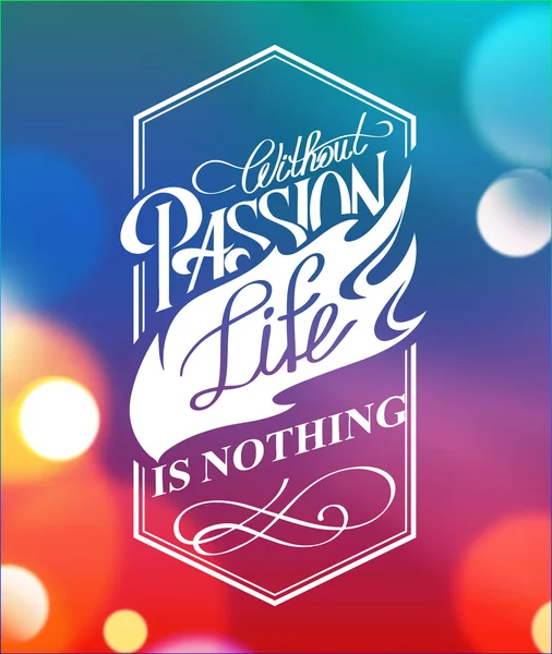 Without passion life is nothing — Stock Vector