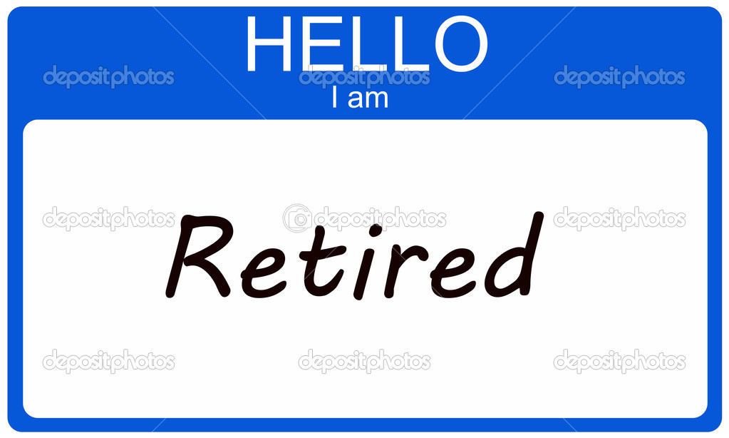 Hello I am Retired
