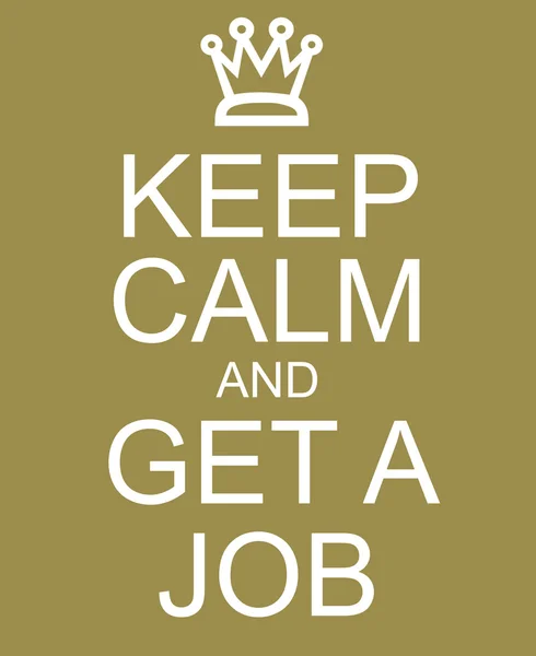Keep Calm and Get a Job — Stock Photo, Image