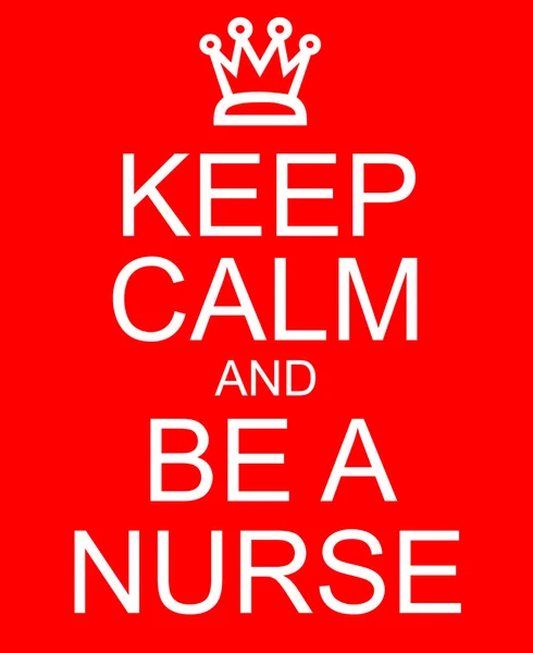 Keep Calm and Be a Nurse — Stock Photo, Image