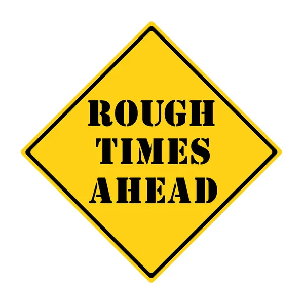 Rough Times Ahead Sign — Stock Photo, Image