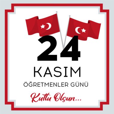 24 Kasm, retmenler gn kutlu olsun. Çeviri: Türk bayramı, 24 Kasım Öğretmenler Günü. 