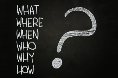 What, Where, Who, Why, When, How ?