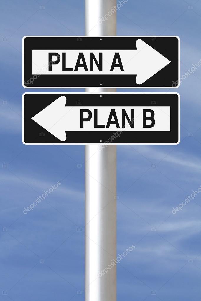 Plan A or Plan B?