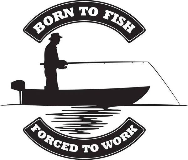 Nascido Para Pescar Forçado Trabalhar Ilustração Vetorial —  Vetores de Stock
