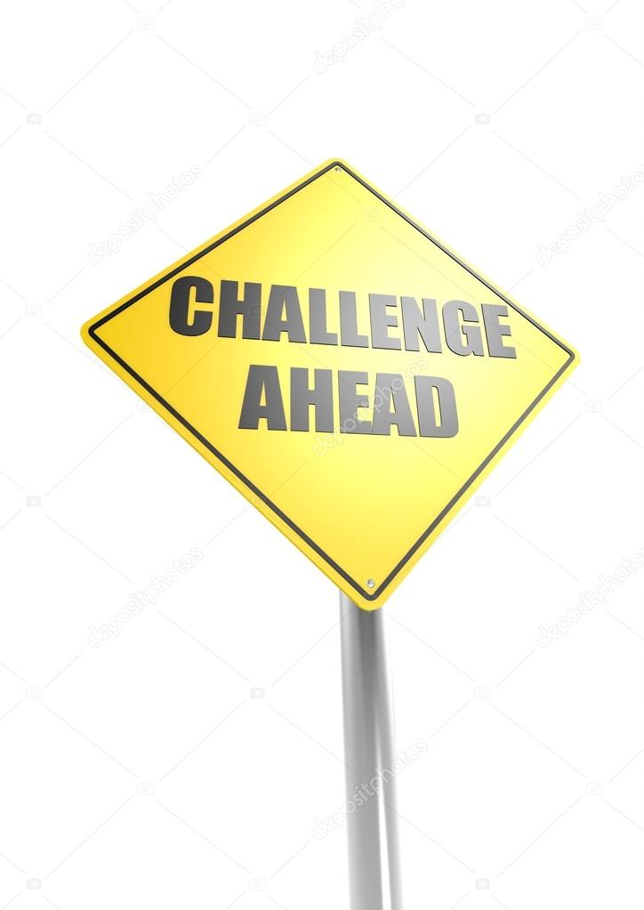 Challenge ahead sign